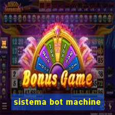 sistema bot machine